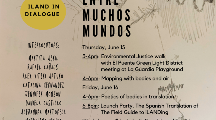 Flyer for iLAND in Dialogue: Entre Muchos Mundos with information about event schedule as well as facilitators